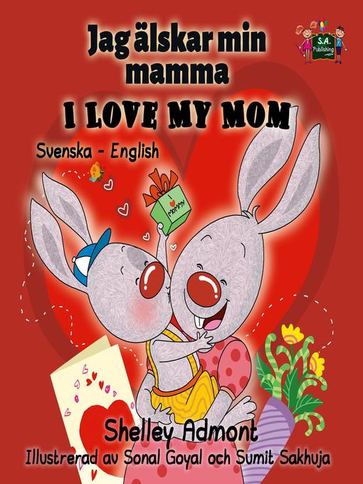 Title details for I Love My Mom (Swedish English Bilingual Book) by Shelley Admont - Available